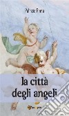 La città degli angeli. E-book. Formato EPUB ebook