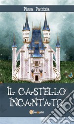 Il castello incantato. E-book. Formato EPUB ebook