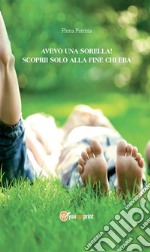 Avevo una sorella! E scoprii solo alla fine chi era. E-book. Formato Mobipocket ebook