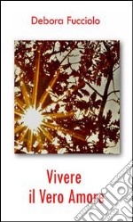 Vivere il vero amore. E-book. Formato EPUB ebook