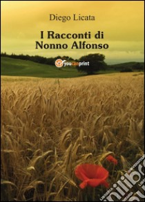 I racconti di nonno Alfonso. E-book. Formato PDF ebook di Diego Licata