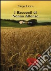 I racconti di nonno Alfonso. E-book. Formato PDF ebook