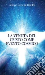 La venuta del Cristo come evento cosmico. E-book. Formato Mobipocket
