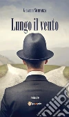 Lungo il vento. E-book. Formato EPUB ebook di Giovanni Sicuranza