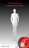 Il presidente. E-book. Formato Mobipocket ebook di Mirco Tracolli