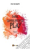 Dark games people play - Vol. II. E-book. Formato EPUB ebook
