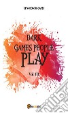 Dark games people play - Vol 3. E-book. Formato EPUB ebook