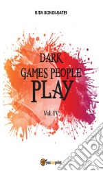 Dark games people play - Vol 4. E-book. Formato EPUB ebook