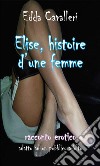 Elise, histoire d’une femme. E-book. Formato PDF ebook di Edda Cavalleri