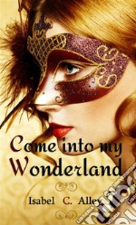 Come into my Wonderland. E-book. Formato EPUB ebook