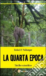 La quarta epoca - Thriller scientifico. E-book. Formato EPUB ebook