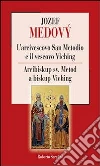 L’arcivescovo San Metodio e il vescovo Viching. E-book. Formato PDF ebook di Roberto Serafini