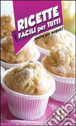 Ricette facili per tutti... anche per negati!. E-book. Formato PDF ebook