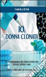 Io, donna clonata. E-book. Formato PDF