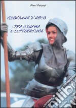 Giovanna D'Arco tra cinema e letteratura. E-book. Formato EPUB ebook