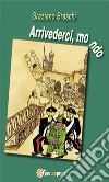Arrivederci, mondo. E-book. Formato PDF ebook di Graziano Braschi