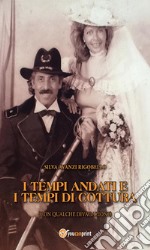 I tempi andati e i tempi di cottura (con qualche divagazione). E-book. Formato EPUB ebook