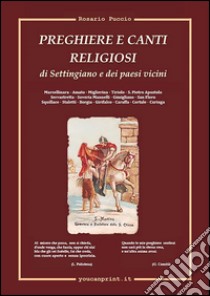 Preghiere e canti religiosi di Settingiano e dei paesi vicini. E-book. Formato Mobipocket ebook di Rosario Puccio