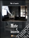 Mute e incerte. E-book. Formato PDF ebook