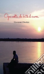 Ogni volta che batte il cuore. E-book. Formato PDF ebook