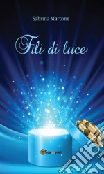 Fili di luce. E-book. Formato EPUB ebook