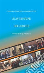 Le avventure dei coristi 1 - Il mistero del sugo di scimmia. E-book. Formato EPUB ebook