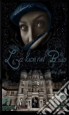 La luce nel buio. E-book. Formato Mobipocket ebook di Gioia Hallag