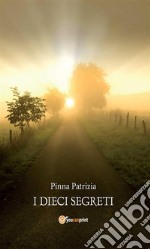 I dieci segreti. E-book. Formato EPUB ebook