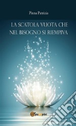 La scatola vuota che nel bisogno si riempiva. E-book. Formato Mobipocket ebook