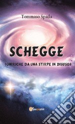 Schegge (oniriche da una stirpe in disuso). E-book. Formato EPUB ebook