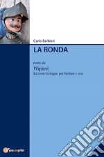 La ronda: tratto da Pilipintò. Racconti Siciliani da Bagno per Siciliani e non. E-book. Formato EPUB ebook