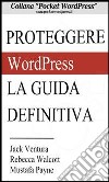 Proteggere WordPress - La Guida Definitiva. E-book. Formato EPUB ebook