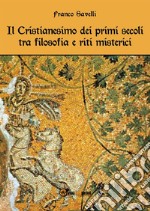 Il cristianesimo dei primi secoli tra filosofia e riti misterici. E-book. Formato EPUB ebook