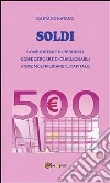 Soldi: come evitare di perderli come cercare di guadagnarli. E-book. Formato PDF ebook di G. Katano