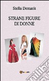 Strane figure di donne. E-book. Formato EPUB ebook