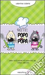 Le ricette di POPO e POPA®. E-book. Formato PDF ebook