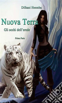 Nuova Terra. Gli occhi dell'erede. Prima parte. E-book. Formato EPUB ebook