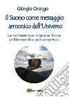 Il Suono come messaggio armonico dell’Universo. E-book. Formato Mobipocket ebook di Giorgio Grungo