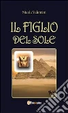 Il figlio del sole. E-book. Formato PDF ebook di Nicola Valentini