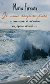 Io sono respiro puro. E-book. Formato EPUB ebook di Maria Fornaro