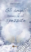 Gli angeli hanno le ali spezzate. E-book. Formato PDF ebook di Bruno Colombo