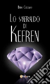 Lo smeraldo di Kefren. E-book. Formato PDF ebook di Bruno Colombo