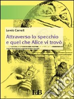 Attraverso lo specchio e quel che Alice vi trovò. E-book. Formato EPUB ebook