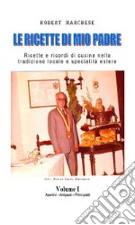 Le ricette di mio padre - Volume 1. E-book. Formato EPUB ebook