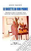 Le ricette di mio padre - Volume 1. E-book. Formato Mobipocket ebook