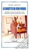 Le ricette di mio padre - Volume 4. E-book. Formato Mobipocket ebook