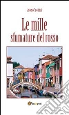 Le mille sfumature del rosso. E-book. Formato PDF ebook di Antonio Pretolani