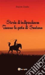 Storia di indipendenza texana: le gesta di Santana. E-book. Formato EPUB