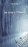 La luce e l’ombra. E-book. Formato Mobipocket ebook di Roberta Falbo