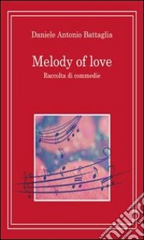 Melody of Love corretto.pdf. E-book. Formato PDF ebook di Antonio Battaglia